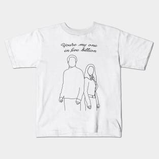 you're my one in five billion Kids T-Shirt